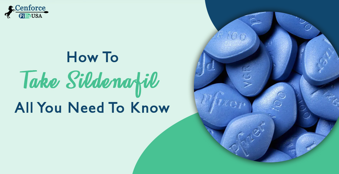 How To Take Sildenafil: All You Need To Know