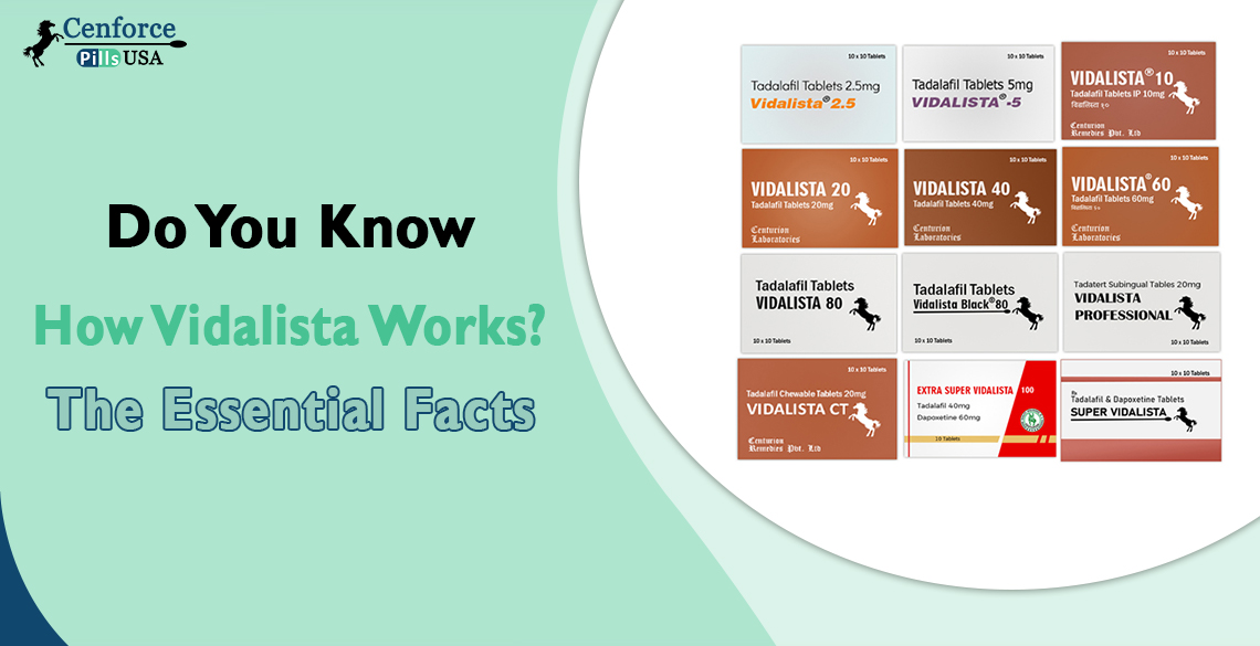 Do You Know How Vidalista Works The Essential Facts