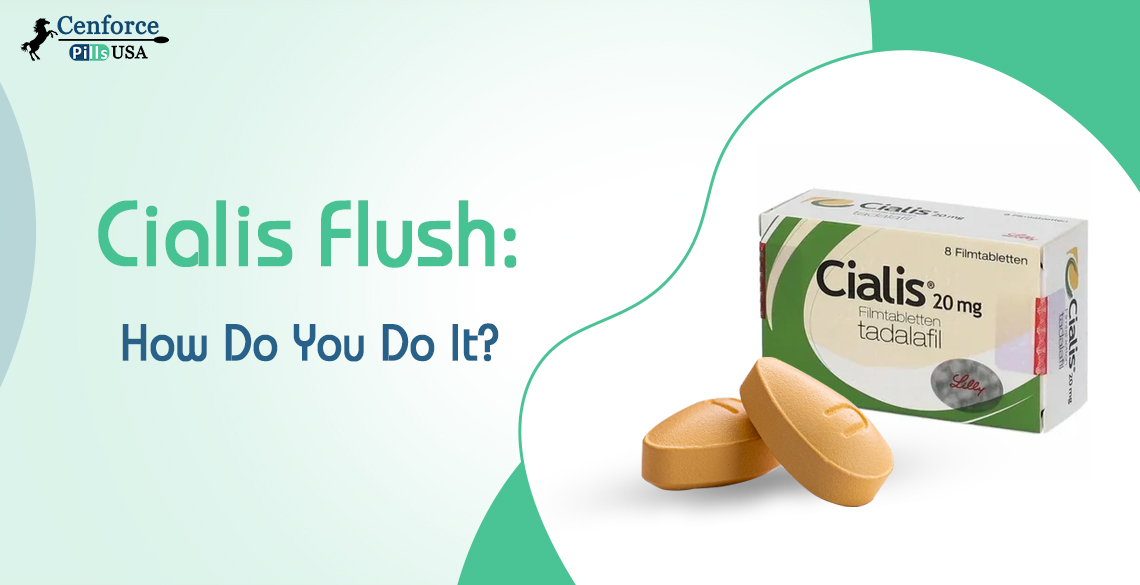 Cialis Flush: How Do You Do It?