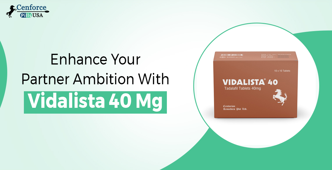 Enhance Your Partner Ambition With Vidalista 40 Mg