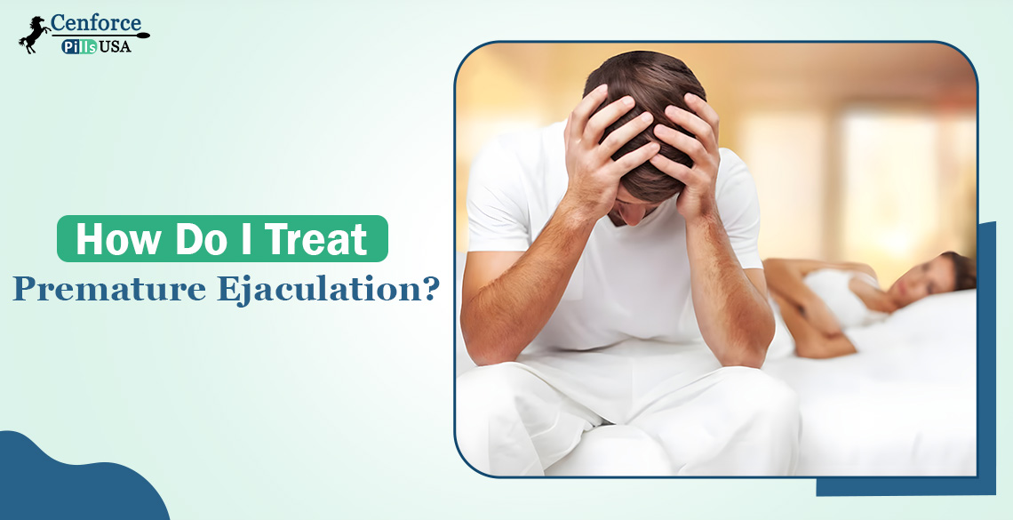 How Do I Treat Premature Ejaculation?